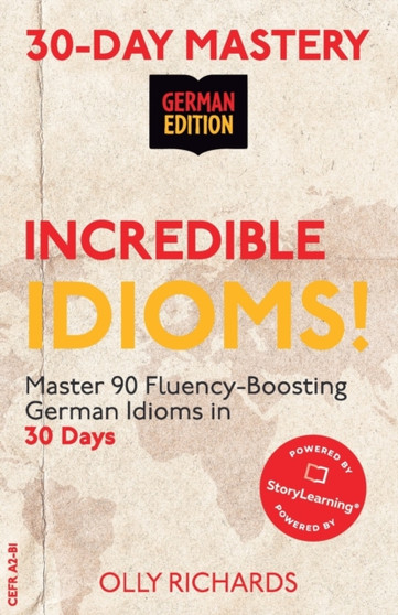30-Day Mastery : Incredible Idioms!: Master 90 Fluency-Boosting Idioms in 30 Days ] German Edition