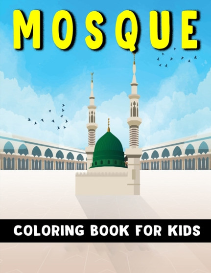 Mosque Coloring Book For Kids : Islamic Activity Book For Muslim Boys & Girls Unique Gift For Ramadan Eid Mosque Coloring Book For Kids : Islamic Activity Book For Muslim Boys & Girls Unique Gift For Ramadan Eid