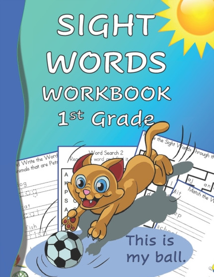 Sight Words Workbook 1st Grade : Read, Trace & Practice Writing Over 100 of the Most Common High Frequency Words For Kids Learning To Read & Write. Ages 4-8