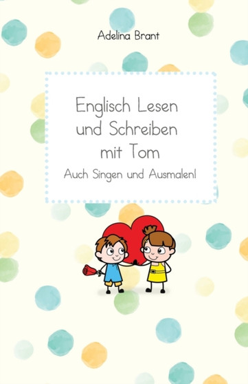 Englisch Lesen und Schreiben mit Tom : Auch Singen und Ausmalen! Niveaustufe A1 : 3