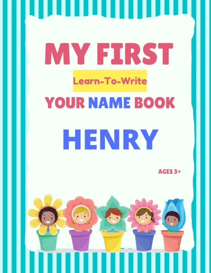 My First Learn-To-Write Your Name Book : Henry
