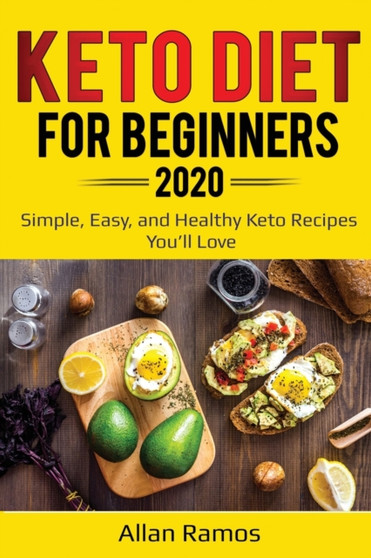 Keto Diet for Beginners 2020 : Simple, Easy, and Healthy Keto Recipes You'll Love : 1
