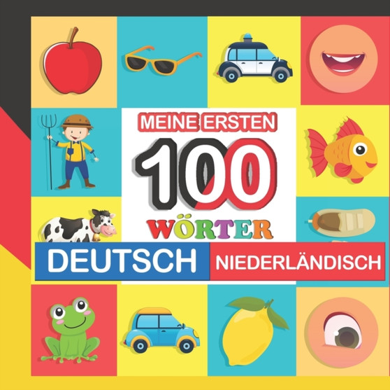 meine ersten 100 woerter deutsch-Niederlandisch : Niederlandisch lernen fur Kinder von 2 - 7 Jahren