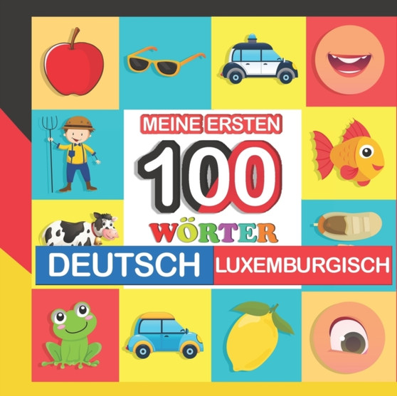 meine ersten 100 woerter deutsch-Luxemburgisch : Luxemburgisch lernen fur Kinder von 2 - 7 Jahren