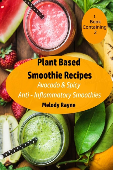 Plant Based Smoothie Recipes : 2 Pack - Avocado & Spicy Anti - Inflammatory Smoothies : 2