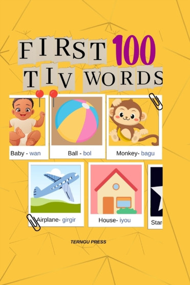First 100 Tiv Words : 100 First Tiv Words, Pictionary