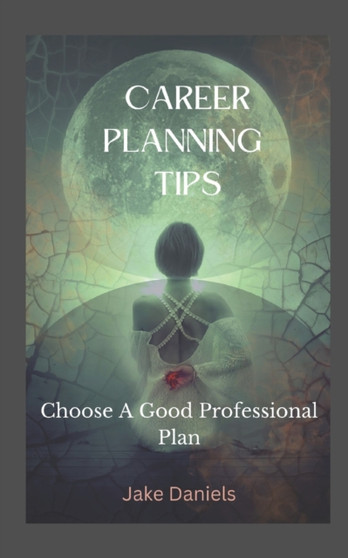 CAREER PLANNING TIPS : Choose A Good Professional Plan