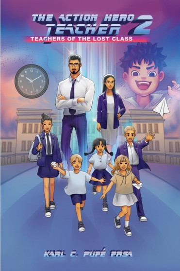 The Action Hero Teacher 2 : Teachers of the Lost Class