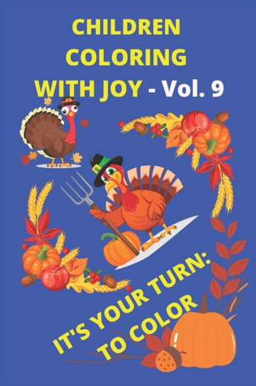 Children Coloring with Joy - Vol. 9 : Happy Thanks Giving