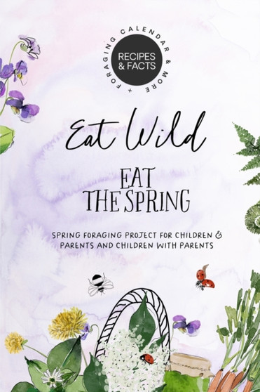 Eat Wild Eat the Spring : Spring Foraging Project