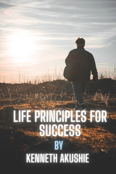 Life Principles for Success : Principles of Success