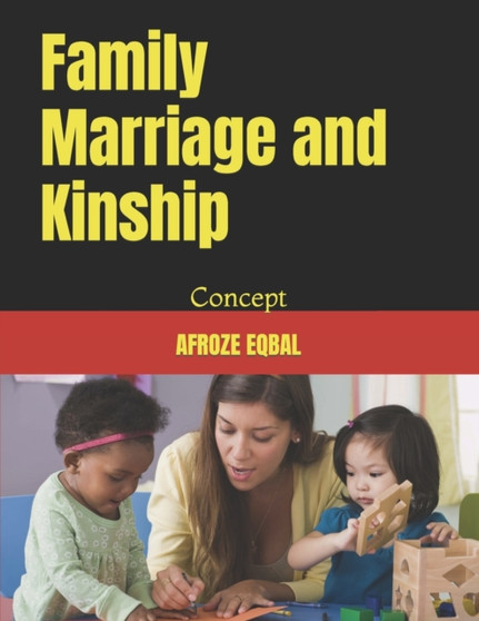 Family Marriage and Kinship : Concept