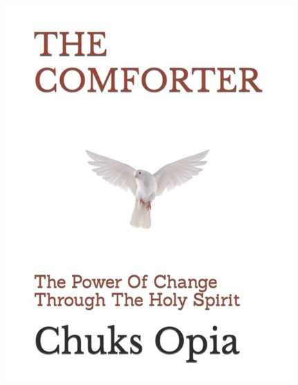 The Comforter : The Power Of Change Through The Holy Spirit