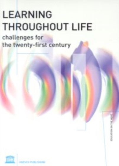 Learning Throughout Life : Challenges for the Twenty-first Century