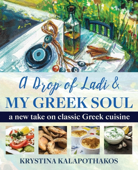 A Drop of Ladi & My Greek Soul : A New Take on Classic Greek Cuisine