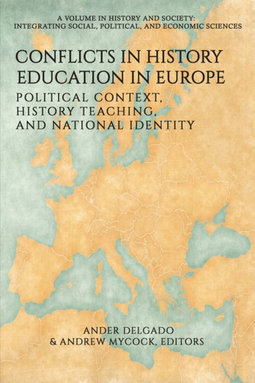 Conflicts in History Education in Europe : Political Context, History Teaching, and National Identity
