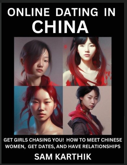 Learn Online Dating in China : WeChat & TanTan - Get Girls Chasing YOU! How to Meet Chinese Women, Get Dates, and Have Relationships