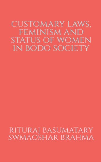 Customary Laws, Feminism and Status of Women in Bodo Society