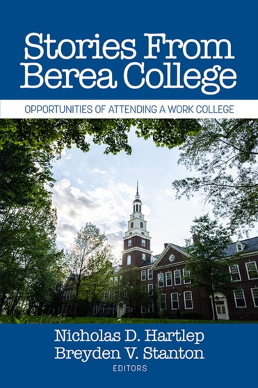 Stories From Berea College : Opportunities of Attending a Work College