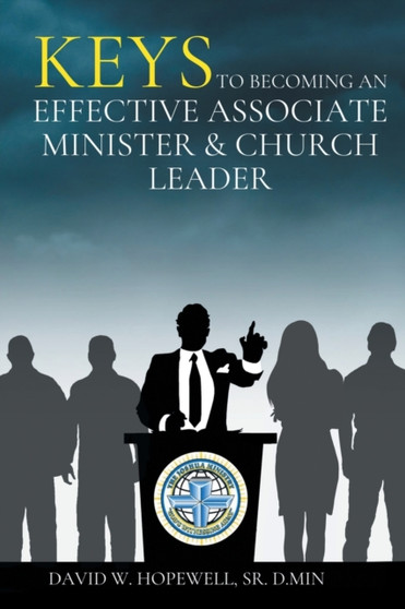 Keys to Becoming an Effective Associate Minister & Church Leader