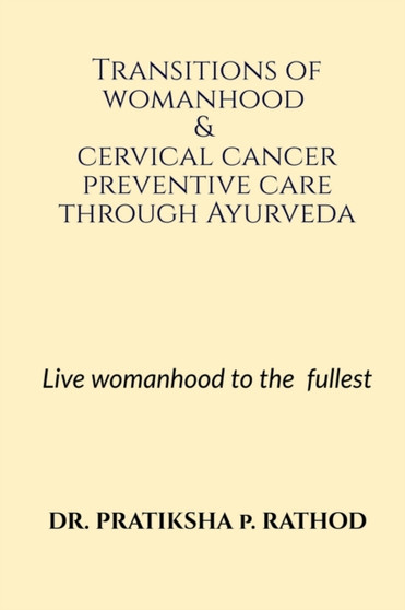 Transitions of womanhood & cervical cancer preventive care through Ayurveda