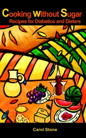 Cooking without Sugar : Recipes for Diabetics and Dieters