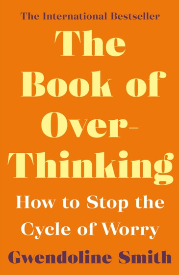 The Book of Overthinking : How to Stop the Cycle of Worry - International Bestselling Author