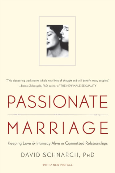Passionate Marriage : Keeping Love and Intimacy Alive in Committed Relationships