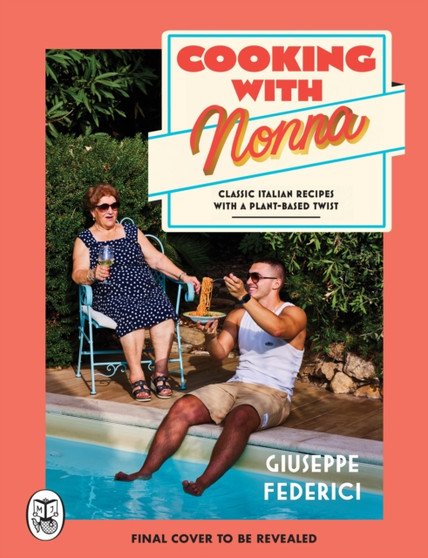 Cooking with Nonna : Classic Italian recipes with a plant-based twist