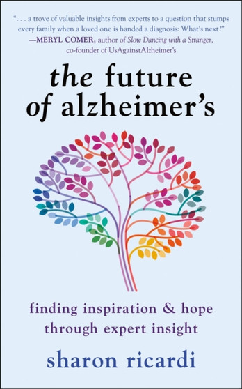 The Future Of Alzheimer's : Finding Expert Insight Through Inspiration & Hope