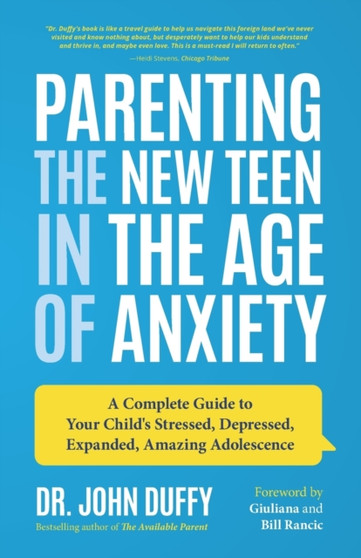 Parenting the New Teen in the Age of Anxiety : Raising Happy, Healthy Humans Ages 8 to 24
