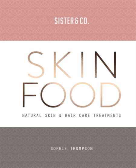 Skin Food : Skin & Hair Care Recipes From Nature