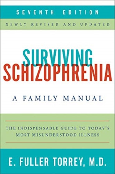 Surviving Schizophrenia, 7th Edition : A Family Manual