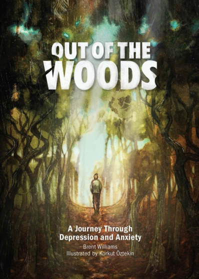 Out of the Woods : A Journey Through Depression and Anxiety
