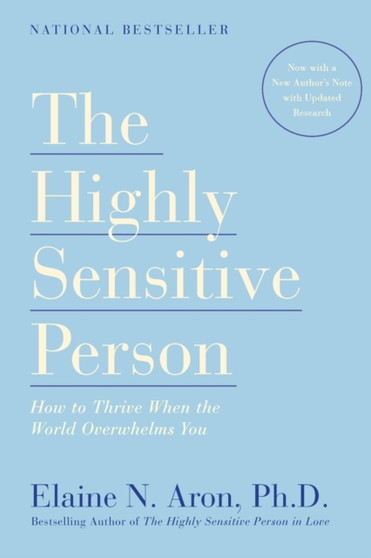 The Highly Sensitive Person : How to Thrive When the World Overwhelms You
