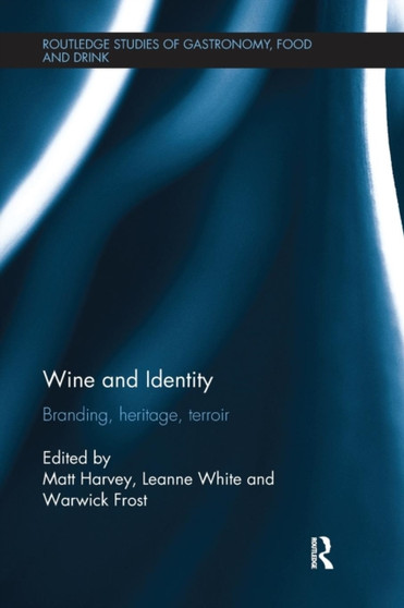 Wine and Identity : Branding, Heritage, Terroir