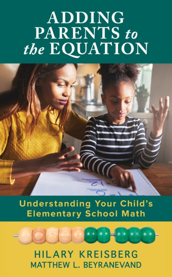 Adding Parents to the Equation : Understanding Your Child???s Elementary School Math