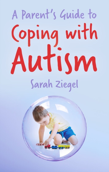 A Parent's Guide to Coping with Autism A Parent's Guide to Coping with Autism