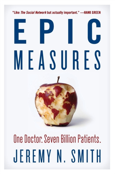 Epic Measures : One Doctor. Seven Billion Patients.
