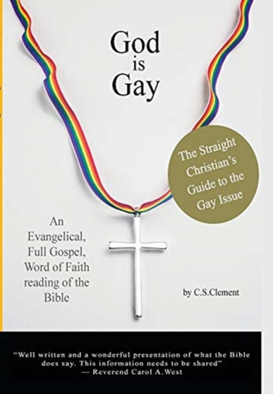 God Is Gay : The Straight Christian's Guide to the Gay Issue