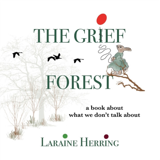 The Grief Forest : A Book About What We Don't Talk About