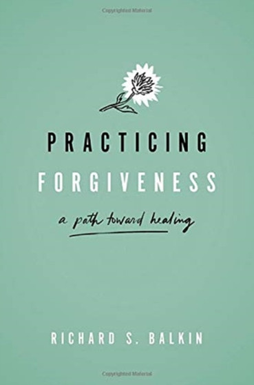 Practicing Forgiveness : A Path Toward Healing