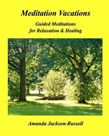 Meditation Vacations : Guided Meditations for Relaxation & Healing