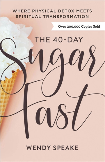 The 40???Day Sugar Fast ??? Where Physical Detox Meets Spiritual Transformation