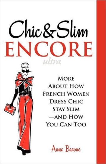 Chic & Slim Encore : More About How French Women Dress Chic Stay Slim-And How You Can Too