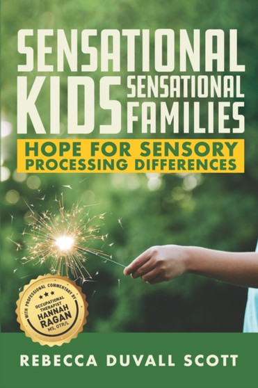 Sensational Kids, Sensational Families : Hope for Sensory Processing Differences
