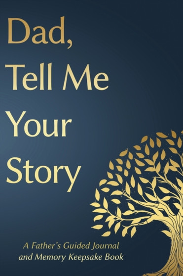 Fathers Day Gifts : Dad, Tell Me Your Story: A Father's Guided Journal and Memory Keepsake Book : 1