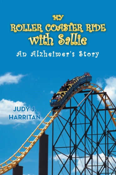 My Roller Coaster Ride with Sallie : An Alzheimer's Story