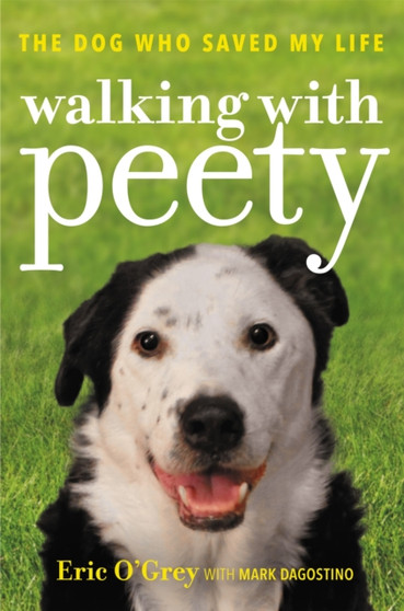 Walking with Peety : The Dog Who Saved My Life
