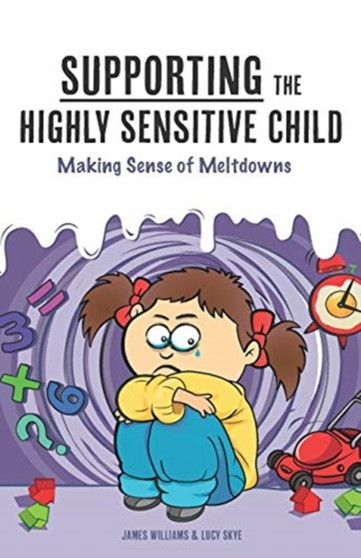 Supporting the Highly Sensitive Child : Making Sense of Meltdowns : 3